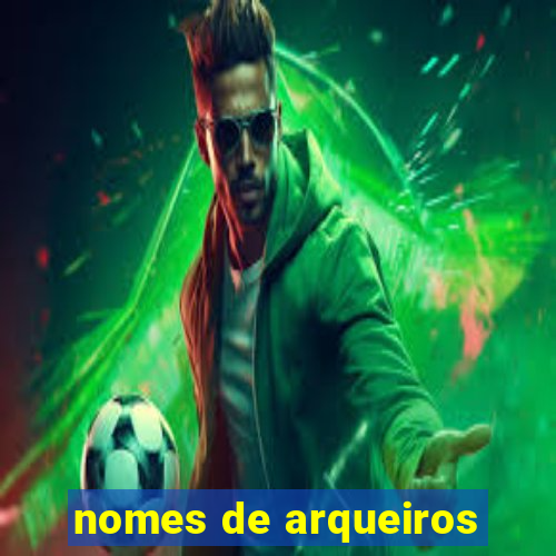 nomes de arqueiros